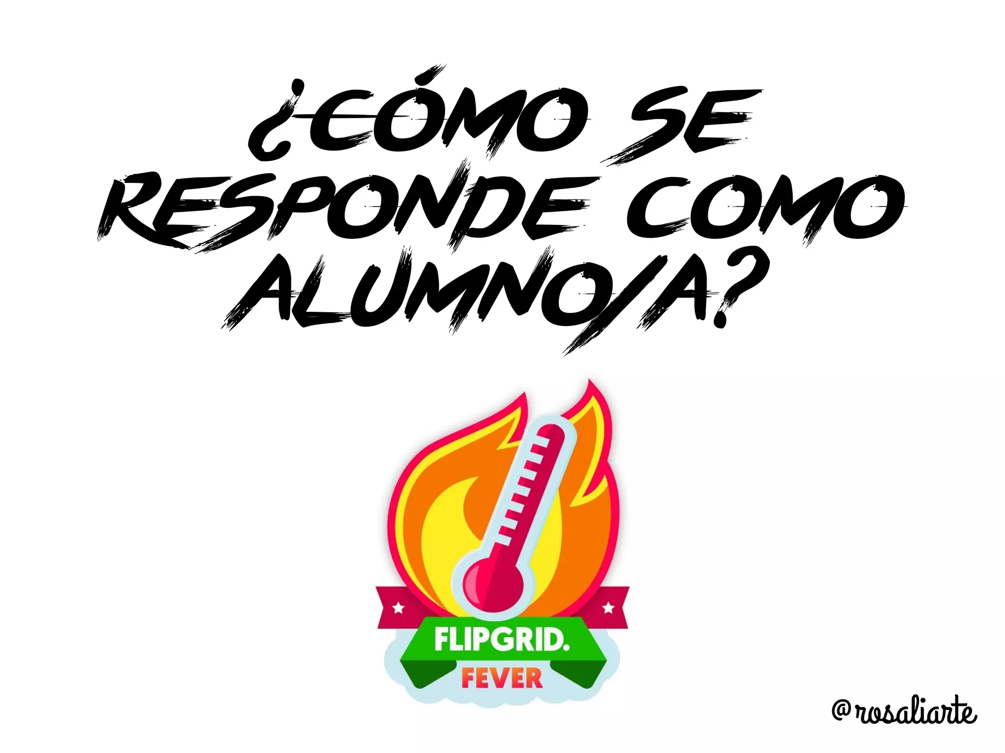 ¿Cómo se
responde como
alumno/a?
@rosaliarte
 