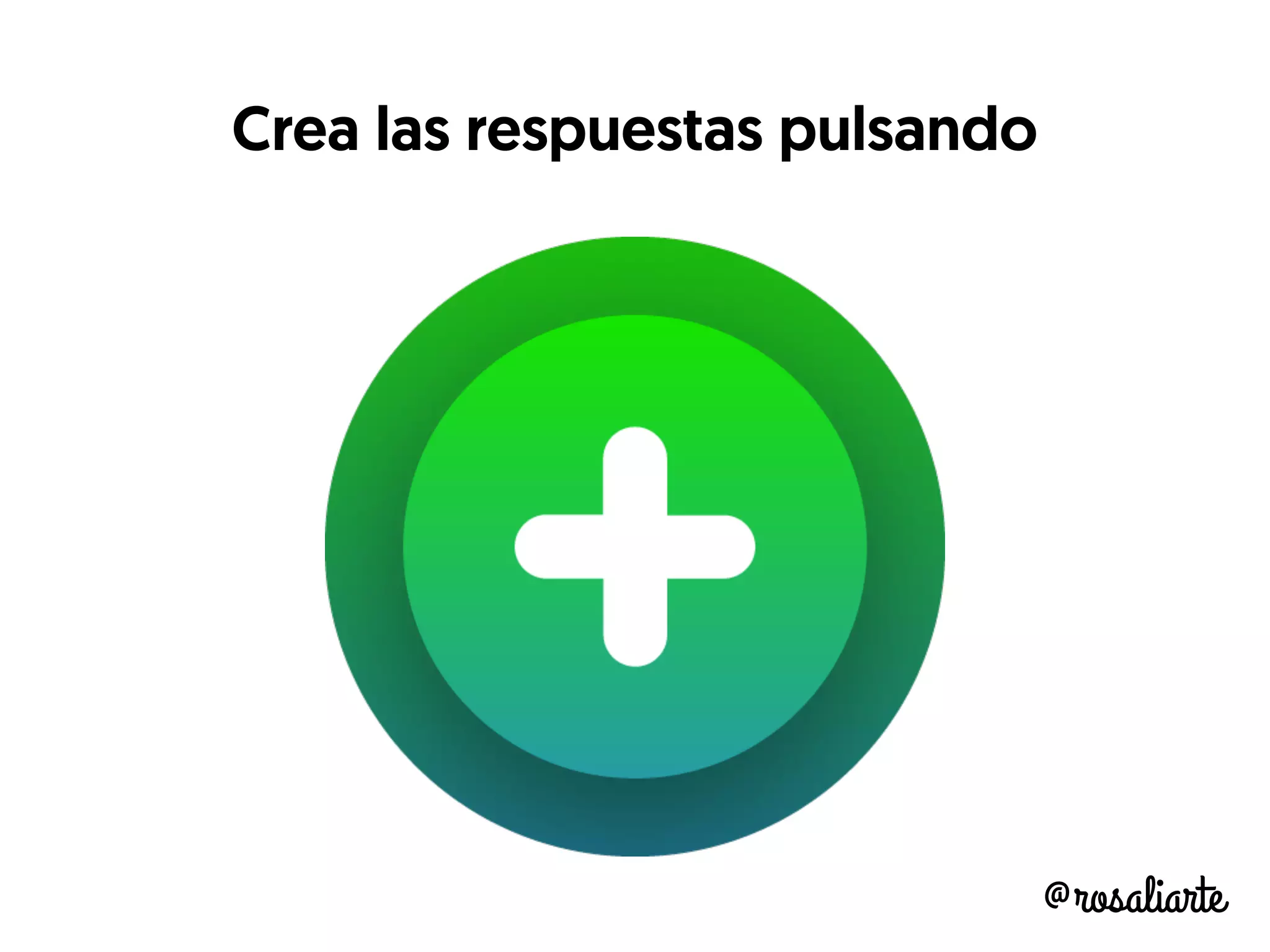 @rosaliarte
Crea las respuestas pulsando
 