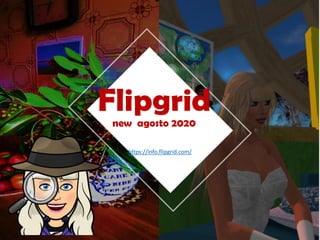https://info.flipgrid.com/
Flipgridnew agosto 2020
 