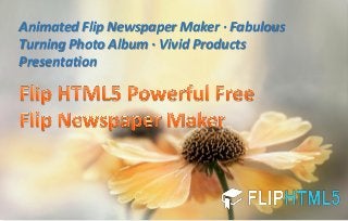 Animated Flip Newspaper Maker ·Fabulous
Turning Photo Album ·Vivid Products
Presentation

 