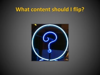What content should I flip? 
 