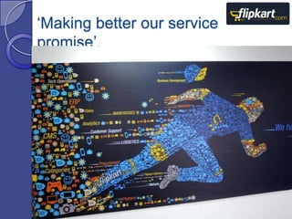 ‘Making better our service
promise’.

 