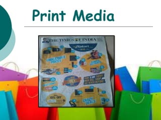 Print Media
 