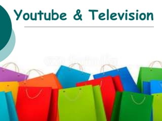 Youtube & Television
 