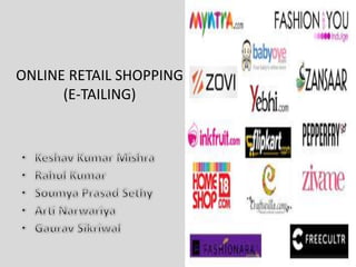 ONLINE RETAIL SHOPPING
(E-TAILING)
 