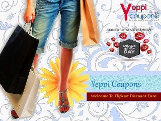 Yeppi Coupons
Welcome To Flipkart DiscountZone
 