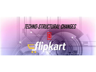 Flipkart Techno Structural Intervention