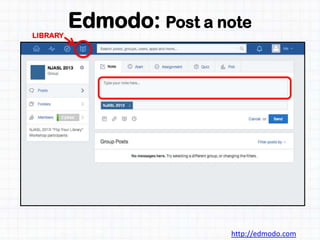 Edmodo: Post a note
http://edmodo.com
LIBRARY
 