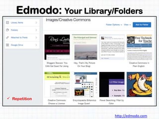Edmodo: Your Library/Folders
http://edmodo.com
 Repetition
 