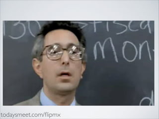 todaysmeet.com/ﬂipmx

 