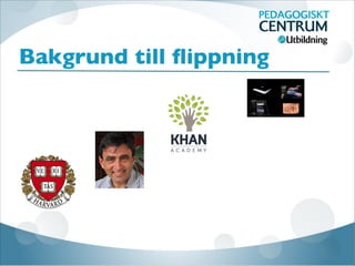 Bakgrund till ﬂippning
 