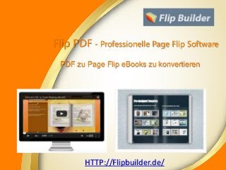 PDF zu Page Flip eBooks zu konvertieren
HTTP://Flipbuilder.de/
Flip PDF - Professionelle Page Flip Software
 