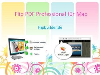 Flip PDF Professional für Mac
Flipbuilder.de
 