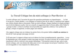 Session S3.4
Enseignant Chercheur
© M. Lebrun, Octobre 2013
Le Travail Critique lors du mini-colloque (« Peer-Review »)
Le...