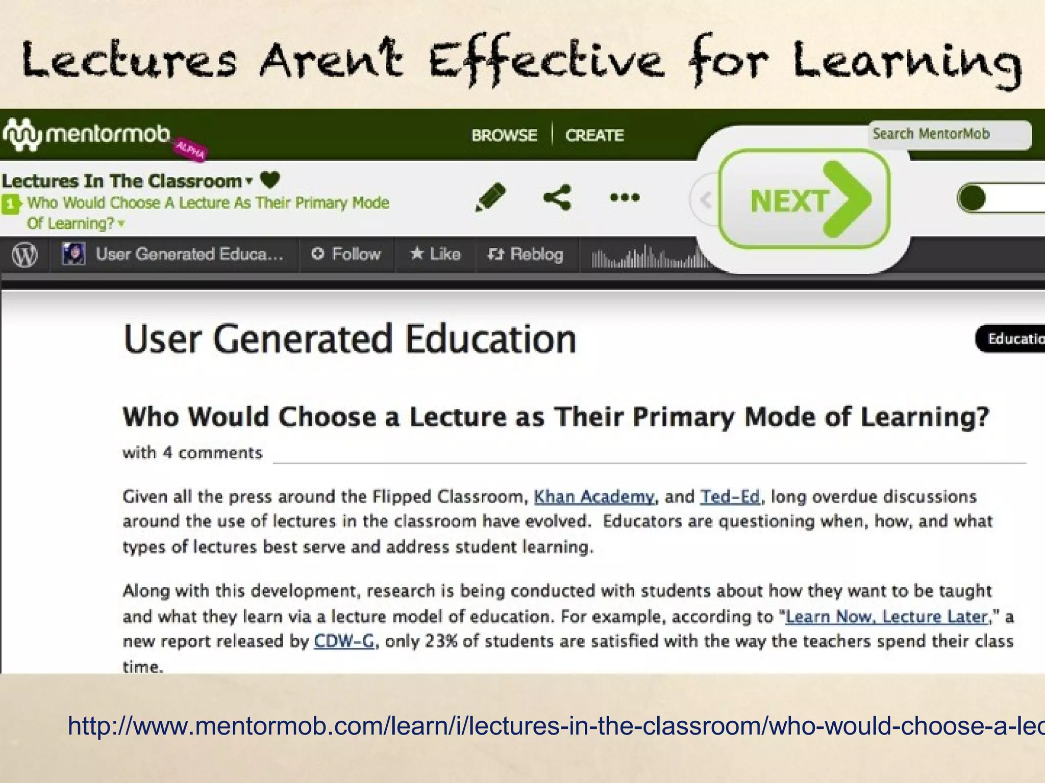 Lectures Aren’t Effective for Learning




http://www.mentormob.com/learn/i/lectures-in-the-classroom/who-would-choose-a-lecture-as-their-primary-mode-oflearning
 