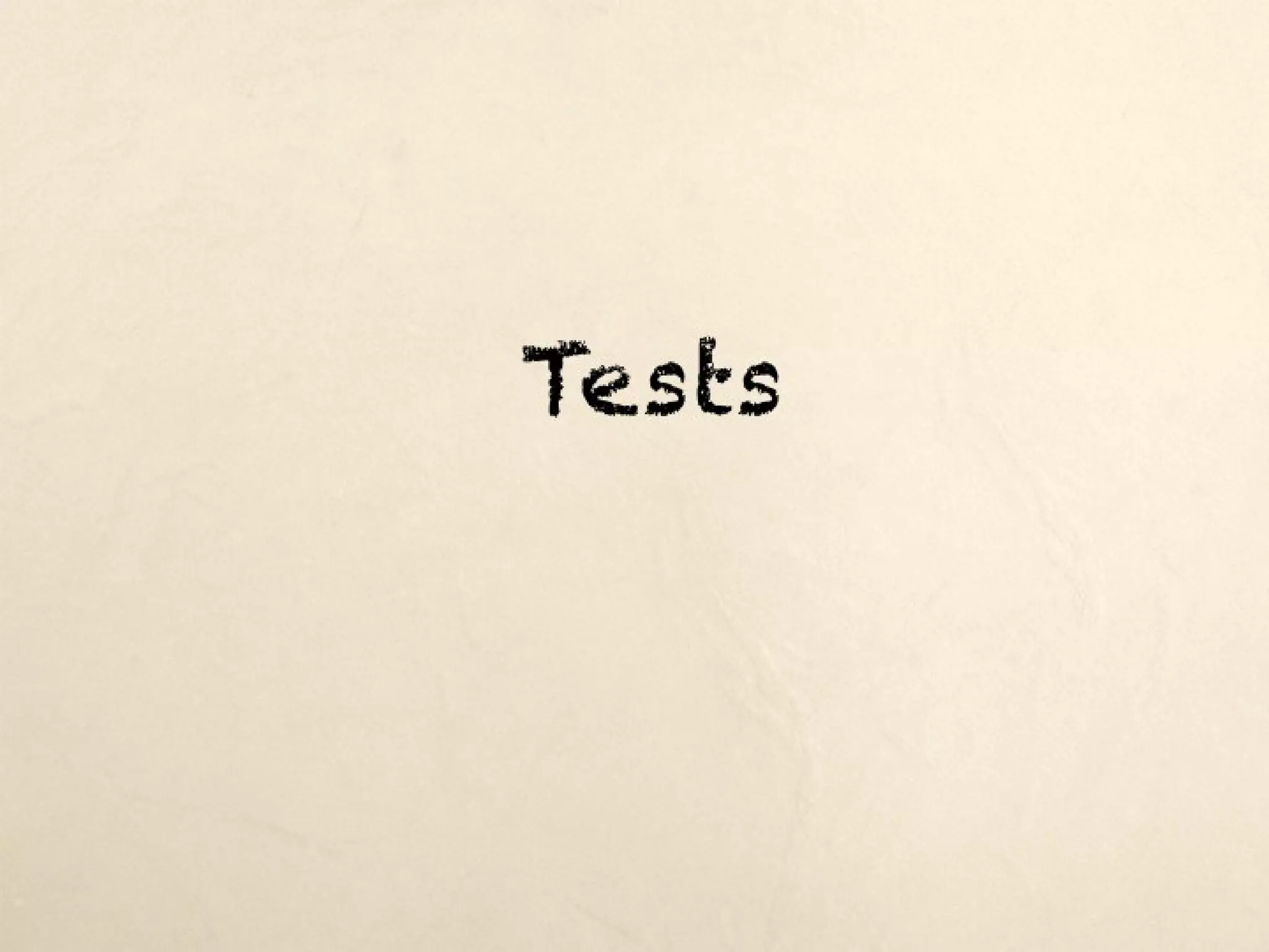 Tests
 
