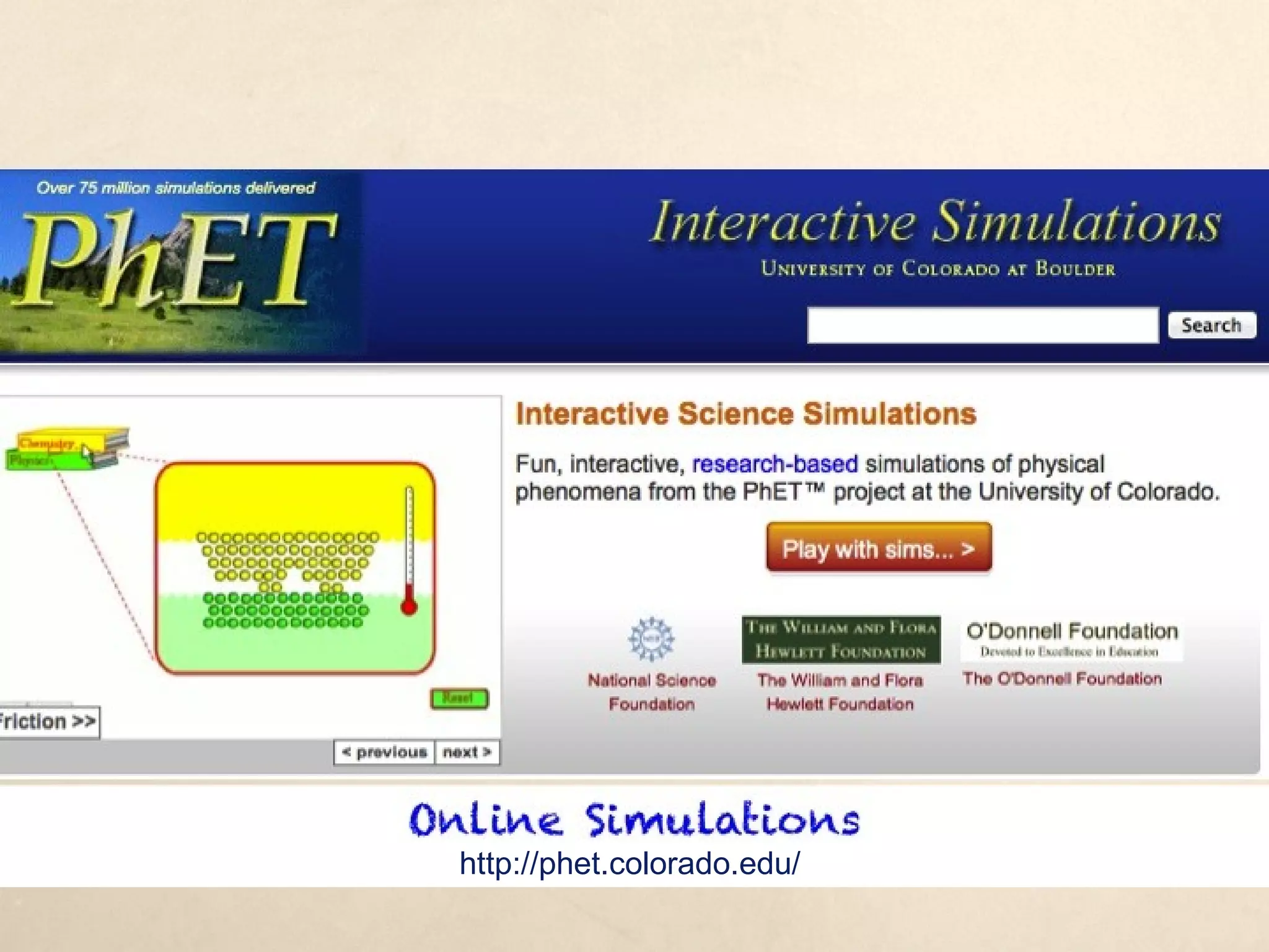 Online Simulations
http://phet.colorado.edu/
 