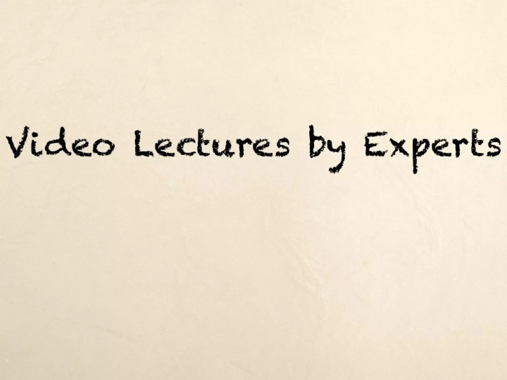 Video Lectures by Experts
 