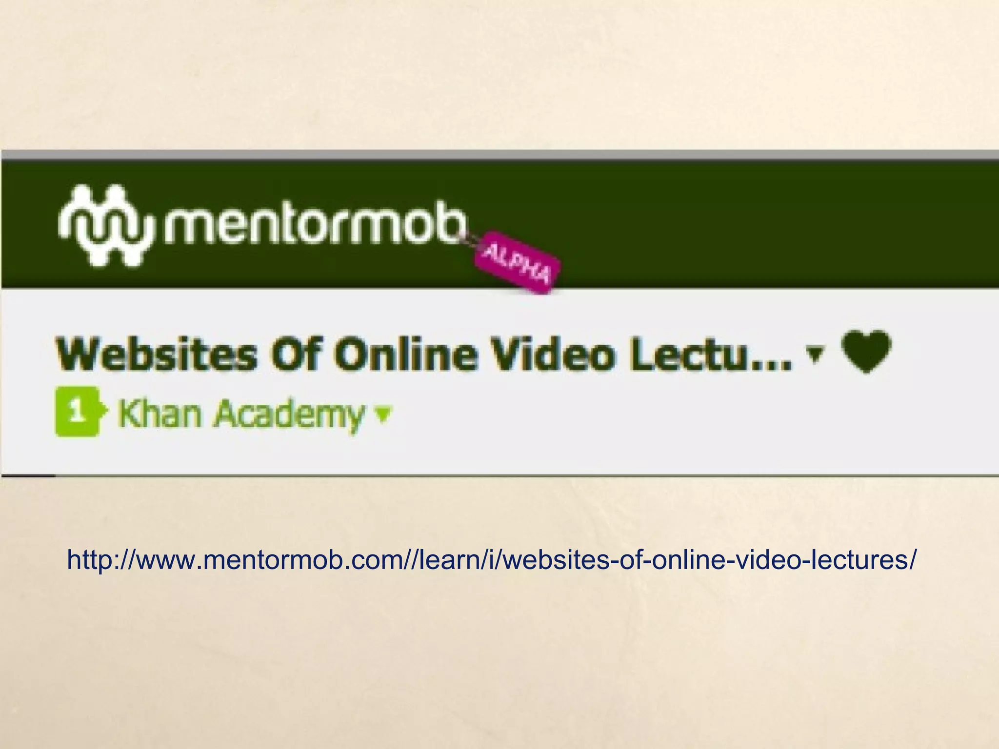 http://www.mentormob.com//learn/i/websites-of-online-video-lectures/
 