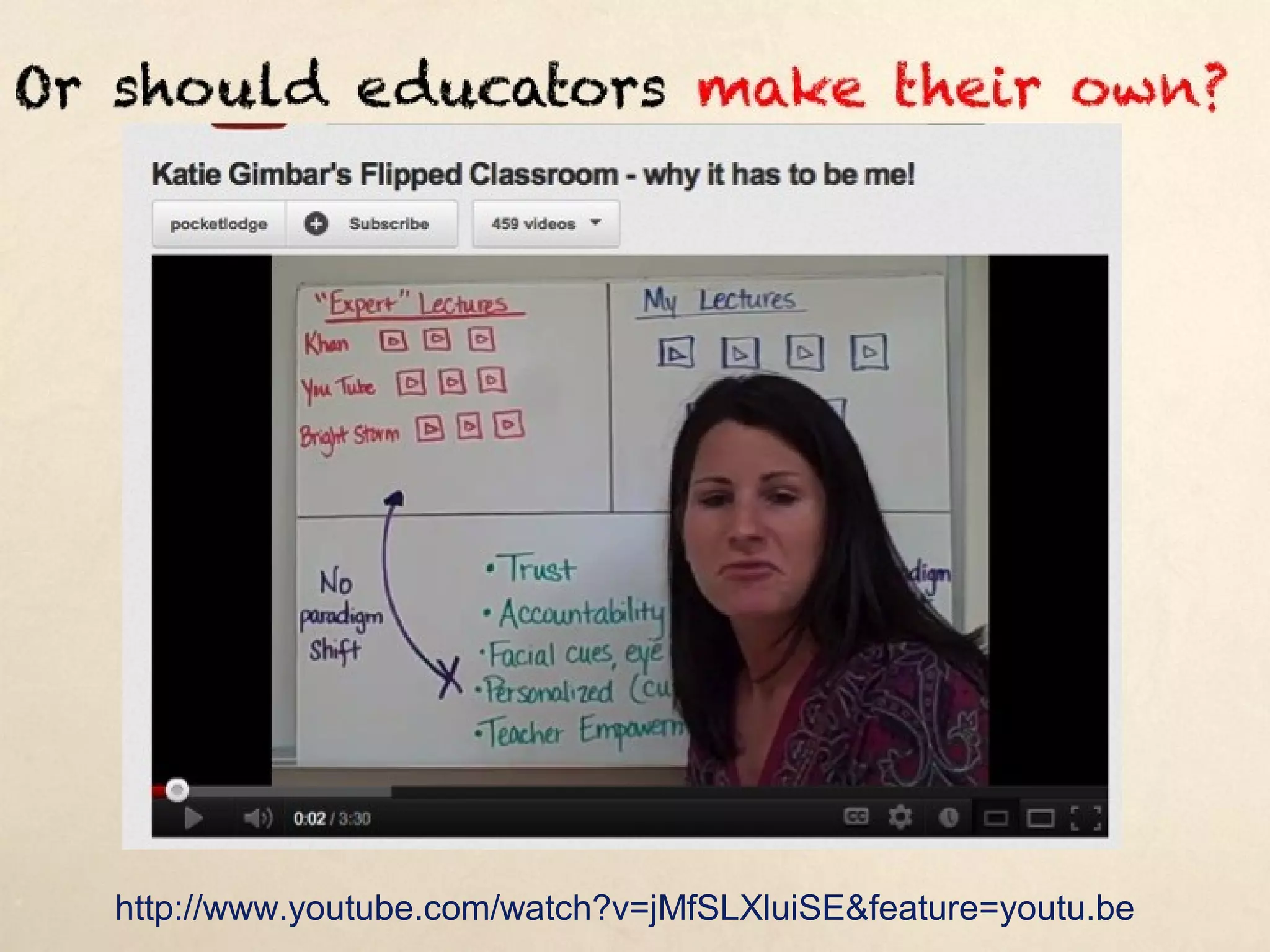 Or should educators make their own?




   http://www.youtube.com/watch?v=jMfSLXluiSE&feature=youtu.be
 