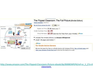 http://www.amazon.com/The-Flipped-Classroom-Picture-ebook/dp/B008ENPEP6/ref=sr_1_2?s=di
                                       classroom
 