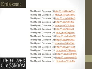 The Flipped Classroom (i) http://t.co/PfshW39n
The Flipped Classroom (ii) http://t.co/U3naRhHJ
The Flipped Classroom (iii) http://t.co/sZaMR4f5
The Flipped Classroom (iv) http://t.co/4x5hlRr2
The Flipped Classroom (v) http://t.co/SZXUfang
The Flipped Classroom (vi) http://t.co/5bKjrxt1
The Flipped Classroom (vii) http://t.co/DKj0ALIt
The Flipped Classroom (viii) http://t.co/NIpiXt8O
The Flipped Classroom (ix) http://t.co/cXRwRIlX
The Flipped Classroom (x) http://t.co/44dzlTMc
The Flipped Classroom (xi) http://t.co/ypmiuvpt
The Flipped Classroom (xii) http://t.co/kOE6wgtH
The Flipped Classroom (xiii) http://t.co/01X8N001
The Flipped Classroom (xiv) http://t.co/aONzSNXE
The Flipped Classroom (xv) http://t.co/VrL4LAIp
 