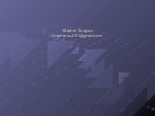 Stephen Sunguro
stephensu.2014@gmail.com

 