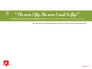 http://classroomwindow.com/flipped-classrooms-improved-test-scores-and-teacher-satisfaction/#more-538
www.hr.is