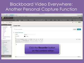 Blackboard Video Everywhere:
Another Personal Capture Function

 