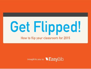 Get Flipped!: How To Flip Your Classroom for 2015