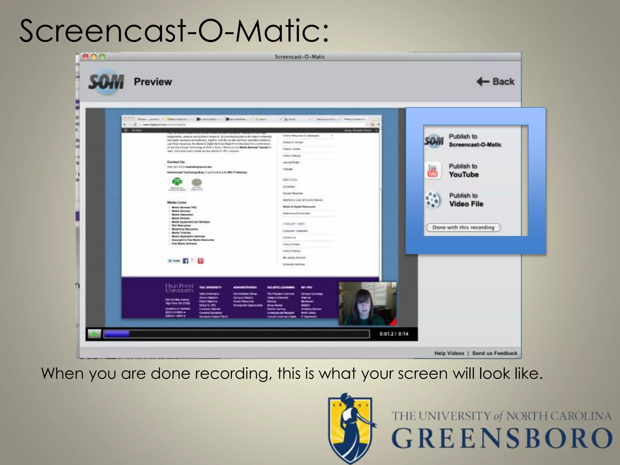 Screencast-O-Matic:
When you are done recording, this is what your screen will look like.
 