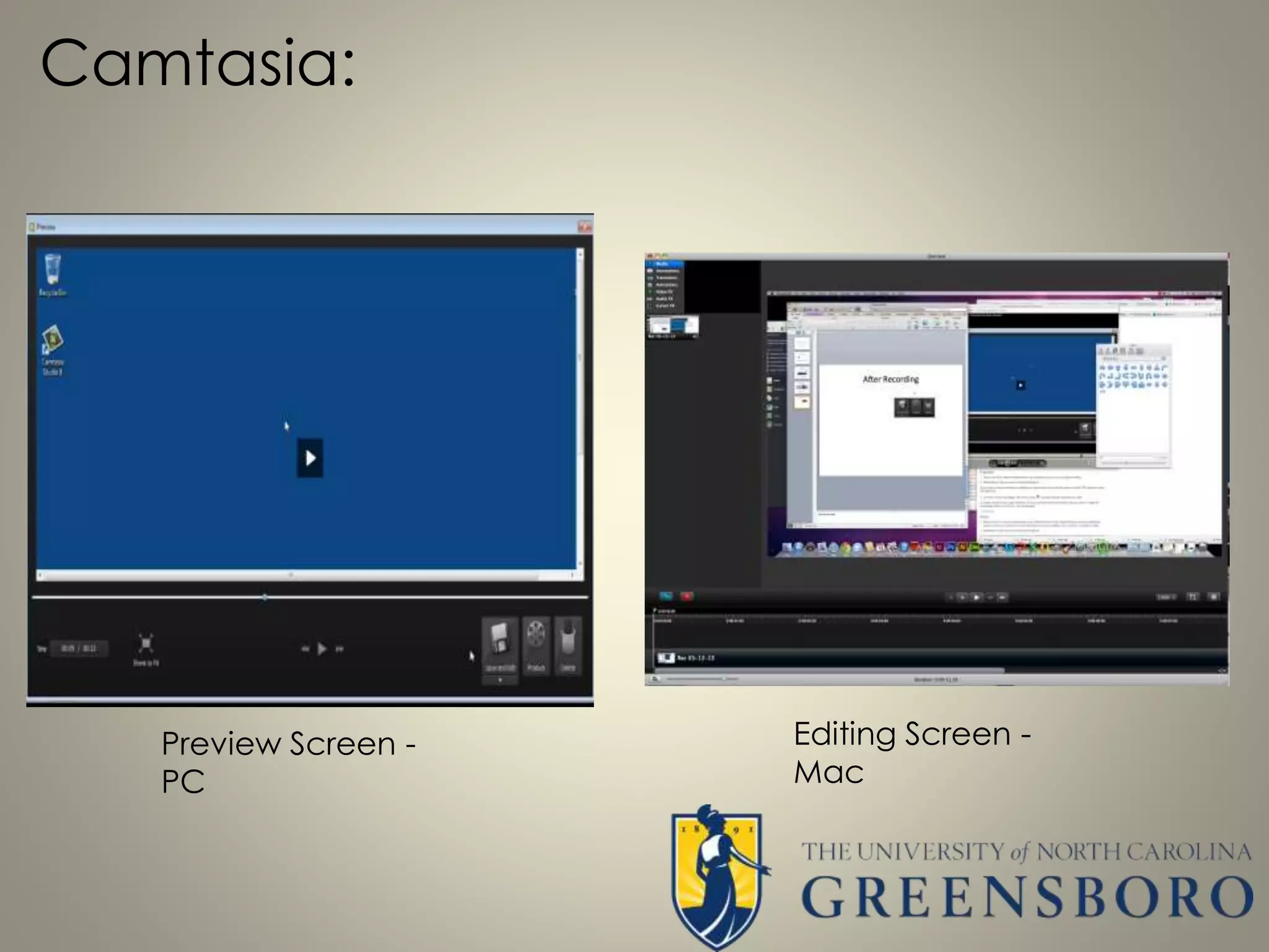 Camtasia:
Preview Screen -
PC
Editing Screen -
Mac
 