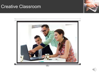 Creative Classroom
 