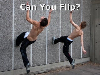 Can You Flip?


       
 