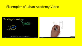 Eksempler på Khan Academy Video
 