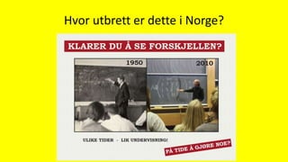 Hvor utbrett er dette i Norge?
 