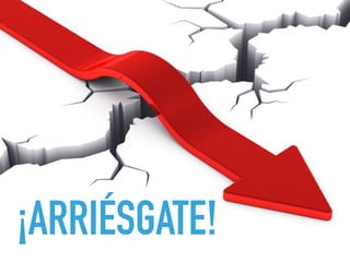 ¡ARRIÉSGATE!
 
