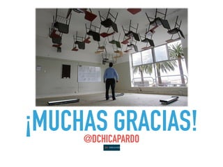 @DCHICAPARDO
¡MUCHAS GRACIAS!
 