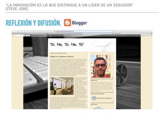 “LA INNOVACIÓN ES LO QUE DISTINGUE A UN LÍDER DE UN SEGUIDOR”
STEVE JOBS.
REFLEXIÓN Y DIFUSIÓN.
 