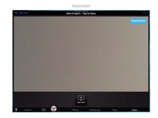 TOUCHCAST
 