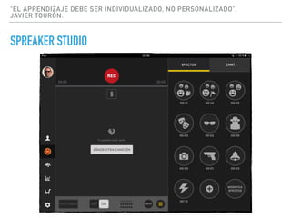 “EL APRENDIZAJE DEBE SER INDIVIDUALIZADO, NO PERSONALIZADO”.
JAVIER TOURÓN.
SPREAKER STUDIO
 