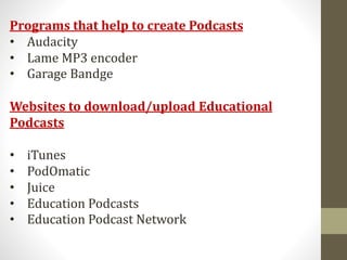 Steps to Create Podcasting
At its simplest, the creation of a podcast requires a
microphone, software, and a computer.
• S...
