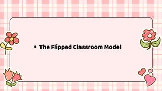 The Flipped Classroom Model
 