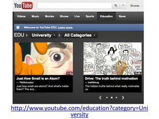 http://www.youtube.com/education?category=Uni
                    versity
 