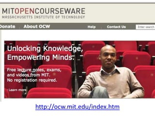 http://ocw.mit.edu/index.htm
 