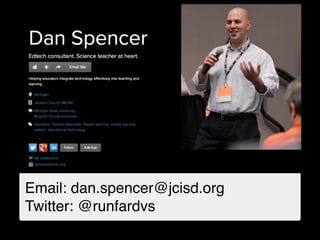 Email: dan.spencer@jcisd.org!
Twitter: @runfardvs
 