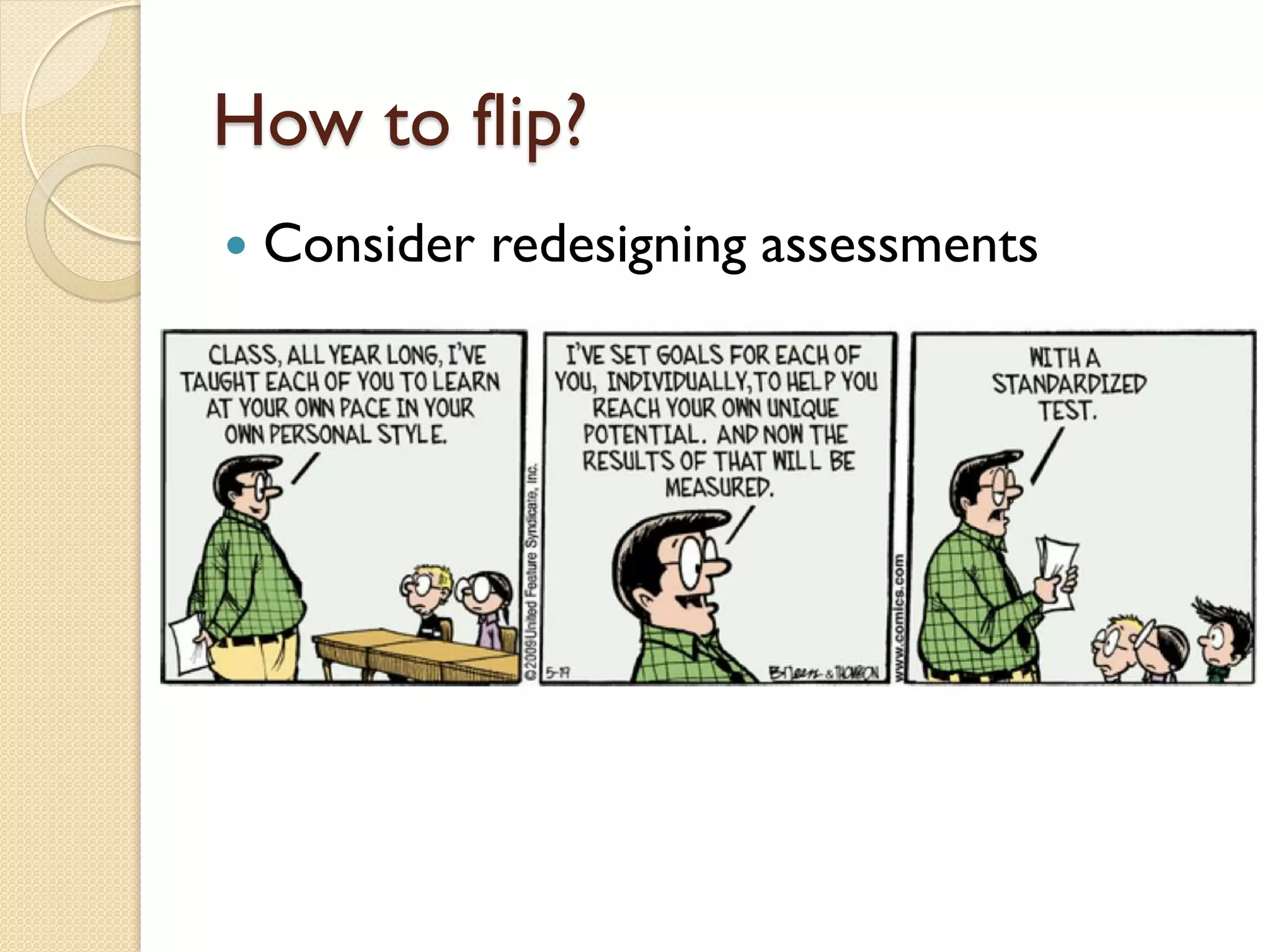 How to flip?


Consider redesigning assessments

 