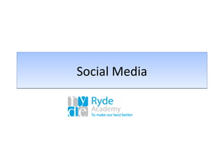 Social MediaSocial Media
At Ryde Academy
 