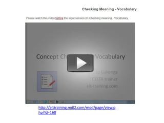 http://elttraining.mdl2.com/mod/page/view.p
hp?id=168
 