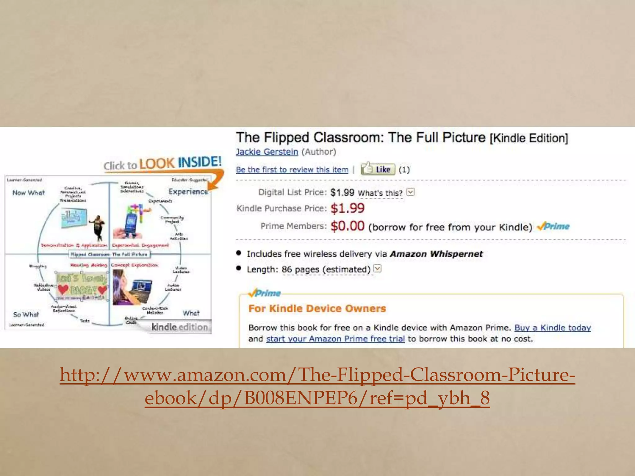 http://www.amazon.com/The-Flipped-Classroom-Picture-
        ebook/dp/B008ENPEP6/ref=pd_ybh_8
 